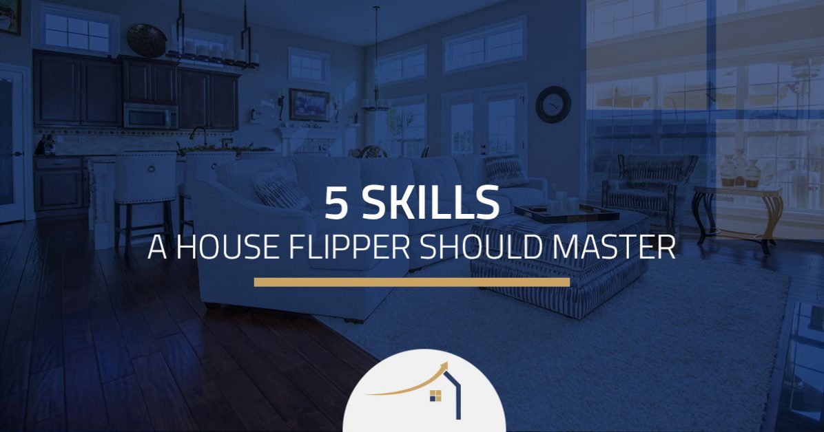 5 Enough Skills for home flipping